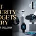 Best Security Gadgets Every Entrepreneur Should Own