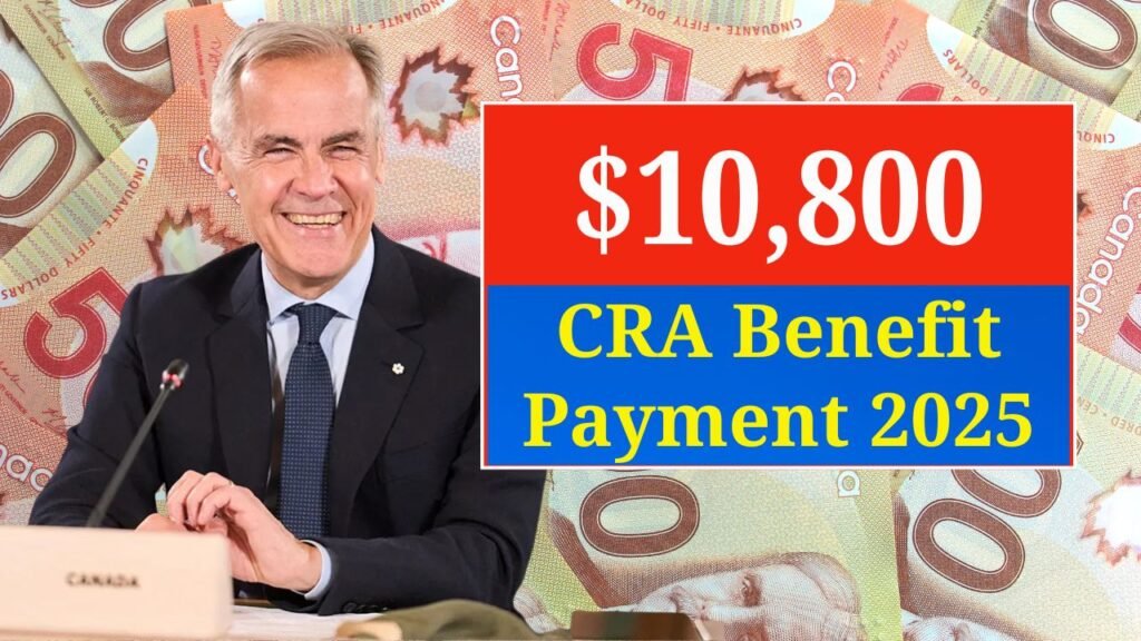 CRA $10,800 Benefit — Check If You’re Eligible For The 2025 Payment In Canada