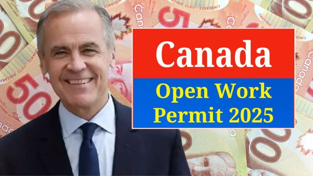 Canada Open Work Permit 2025 — Updated Eligibility Criteria And How To Apply