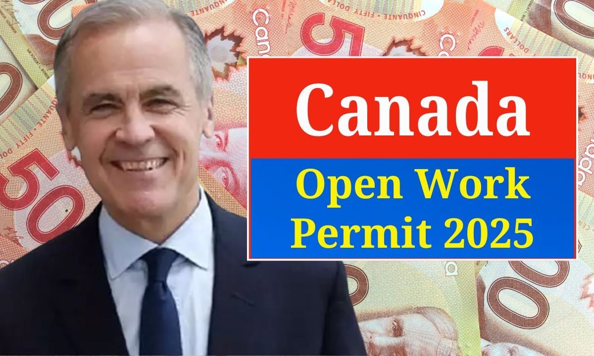 Canada Open Work Permit 2025 — Updated Eligibility Criteria And How To Apply