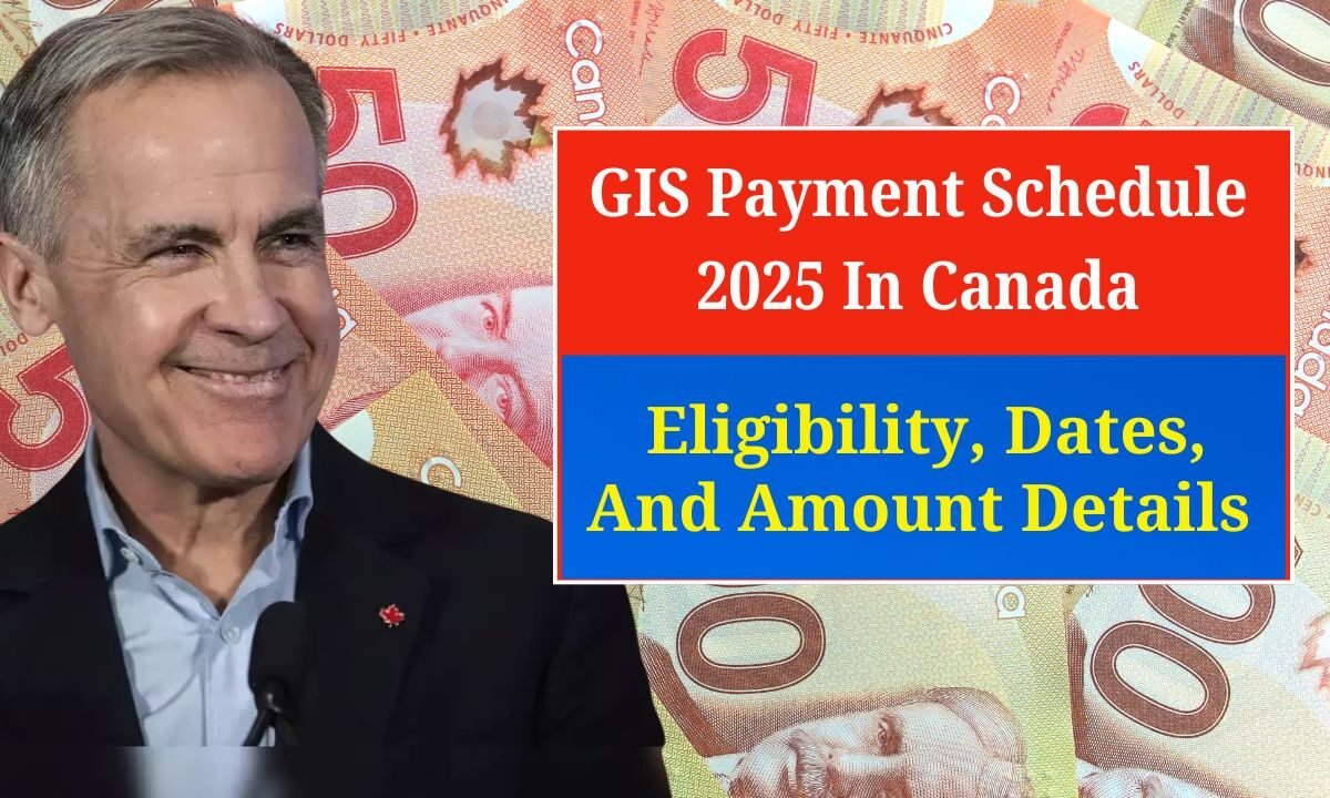 GIS Payment Schedule 2025 In Canada – Eligibility, Dates, And Amount Details