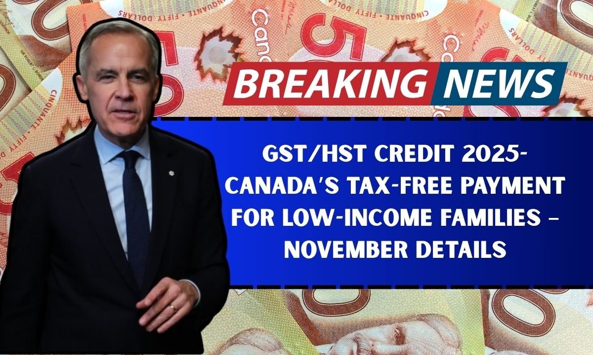 GST/HST Credit 2025- Canada’s Tax-Free Payment For Low-Income Families – November Details