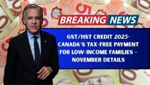 GST/HST Credit 2025- Canada’s Tax-Free Payment For Low-Income Families – November Details