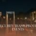 How Security Teams Protect VIP Events