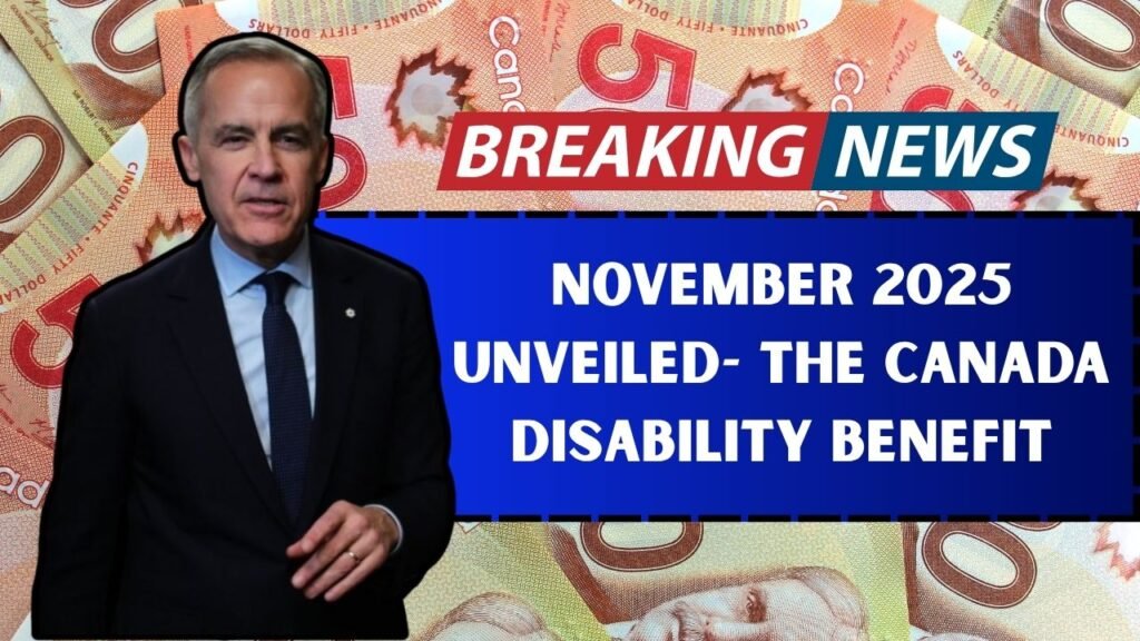 November 2025 Unveiled- What’s New With The Canada Disability Benefit — Full Breakdown
