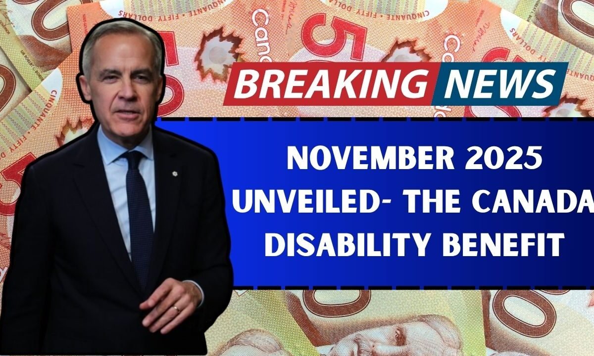 November 2025 Unveiled- What’s New With The Canada Disability Benefit — Full Breakdown