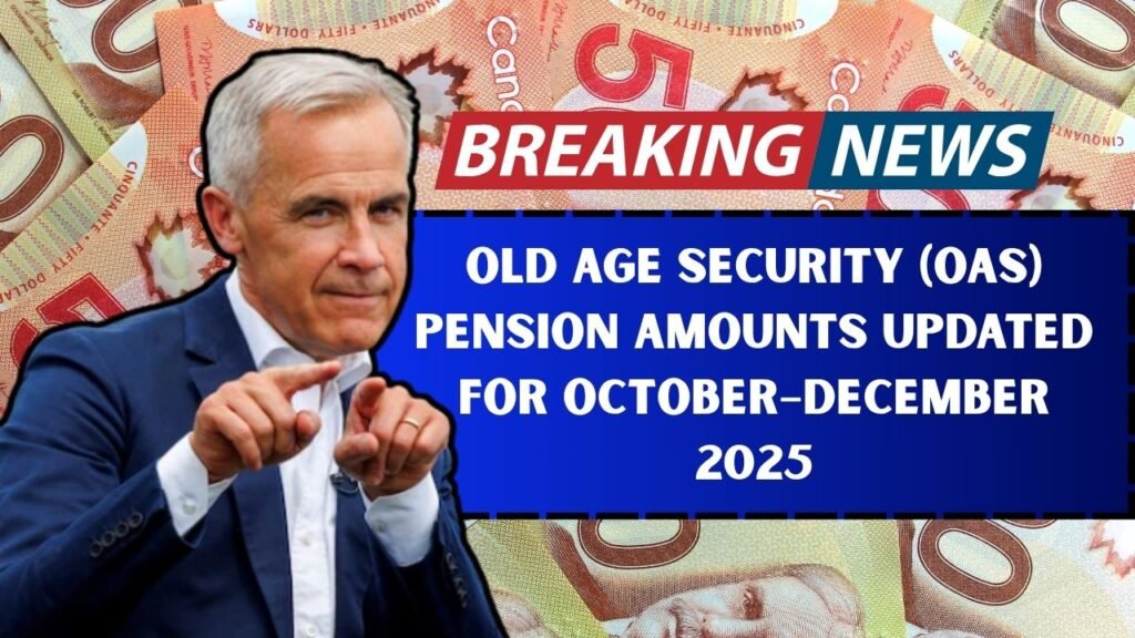 Old Age Security (OAS) Pension Amounts Updated For October–December 2025