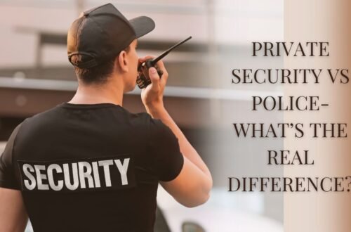 Private Security Vs Police- What’s The Real Difference?