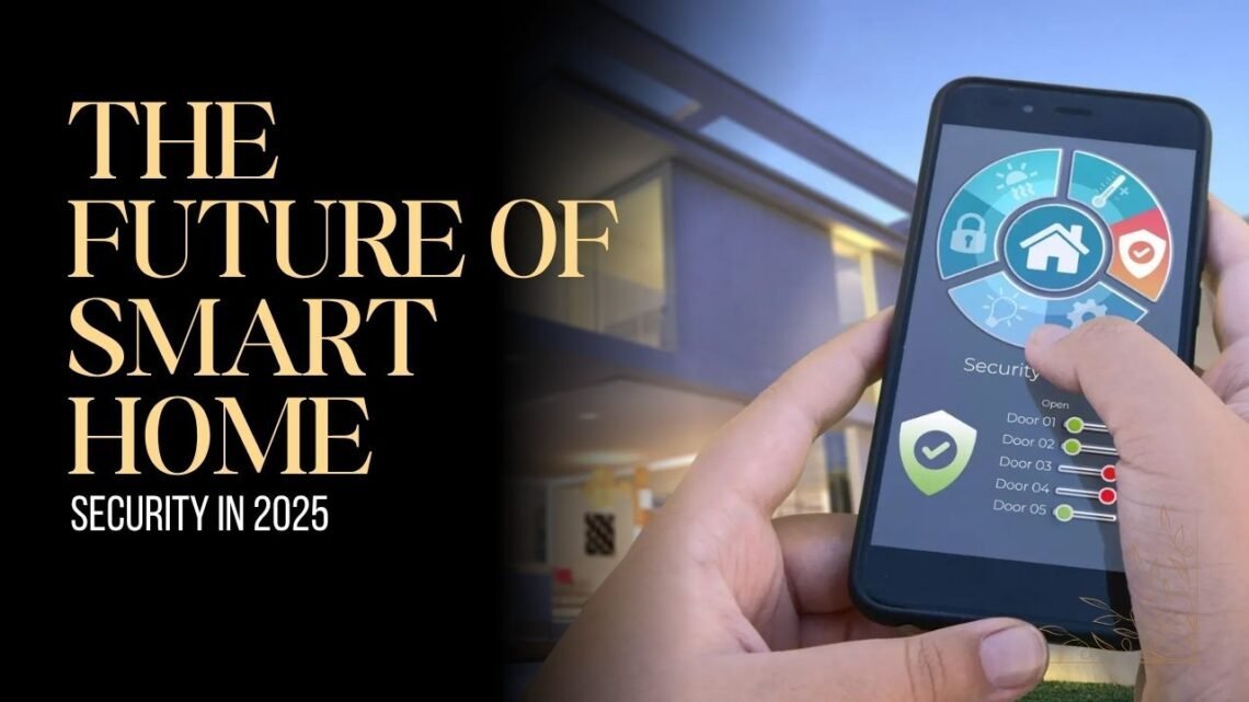 The Future Of Smart Home Security In 2025
