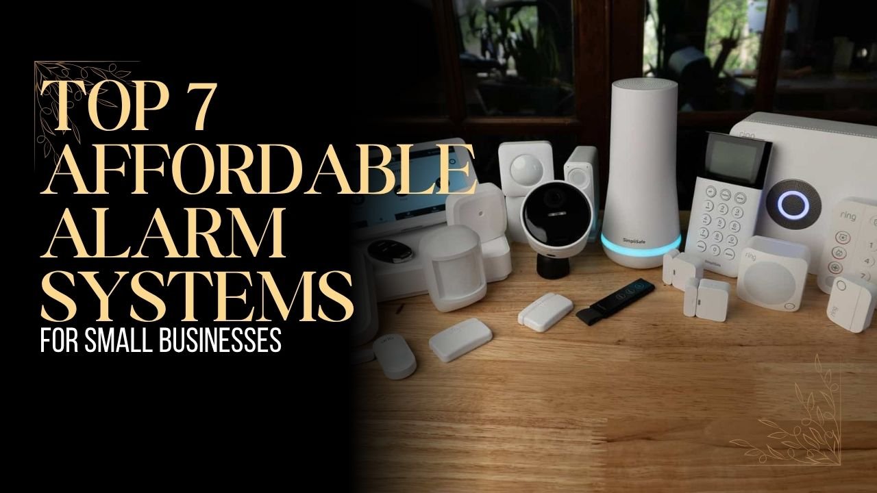 Top 7 Affordable Alarm Systems For Small Businesses