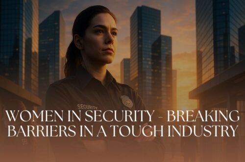 Women In Security - Breaking Barriers In A Tough Industry