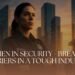 Women In Security - Breaking Barriers In A Tough Industry
